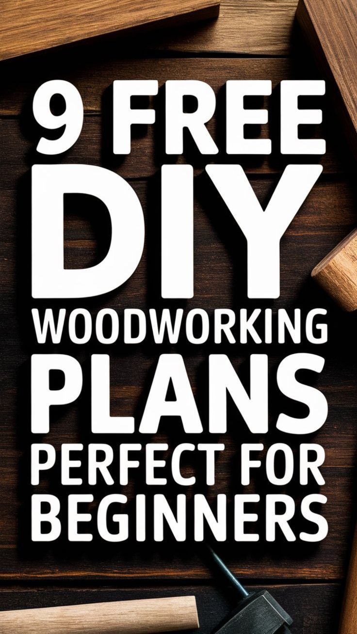 Beginner Woodworking Made Easy: 9 Free Project Plans