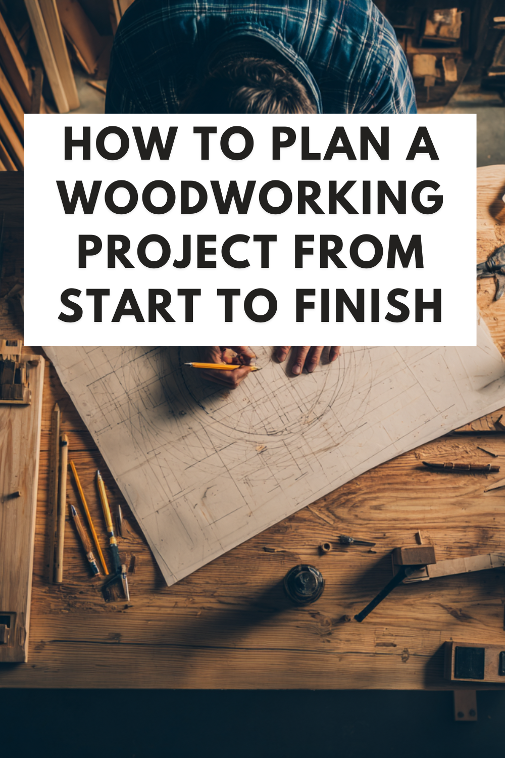 How to Plan a Woodworking Project — Simple Steps for Better Results